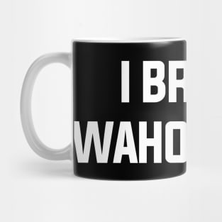 I Broke Wahoo's Leg Mug